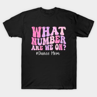 What number  we on Dance MOM Flower Mother's day T-Shirt